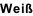 Weiß