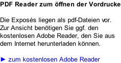 PDF Reader zum öffnen der Vordrucke  Die Exposés liegen als pdf-Dateien vor. Zur Ansicht benötigen Sie ggf. den kostenlosen Adobe Reader, den Sie aus dem Internet herunterladen können.  ► zum kostenlosen Adobe Reader